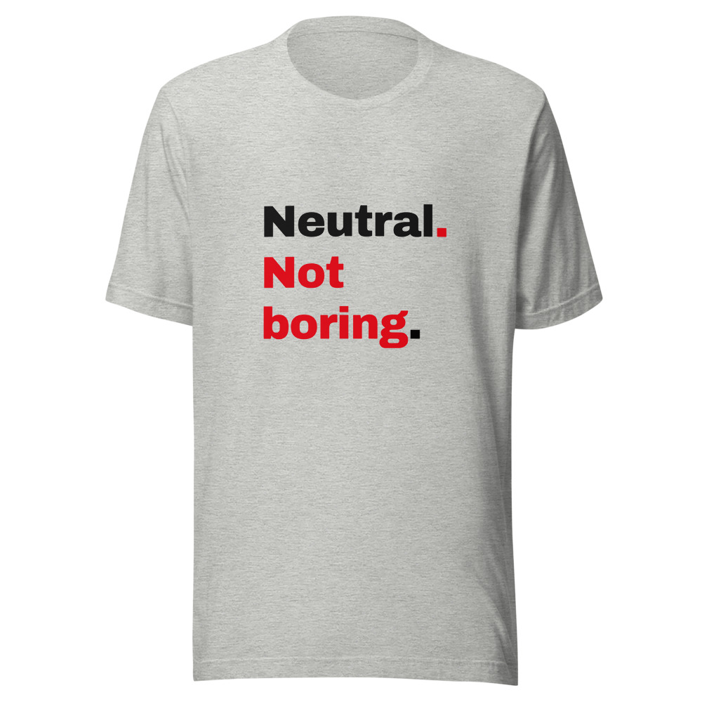 Neutral. Not boring. — T-SHIRTS